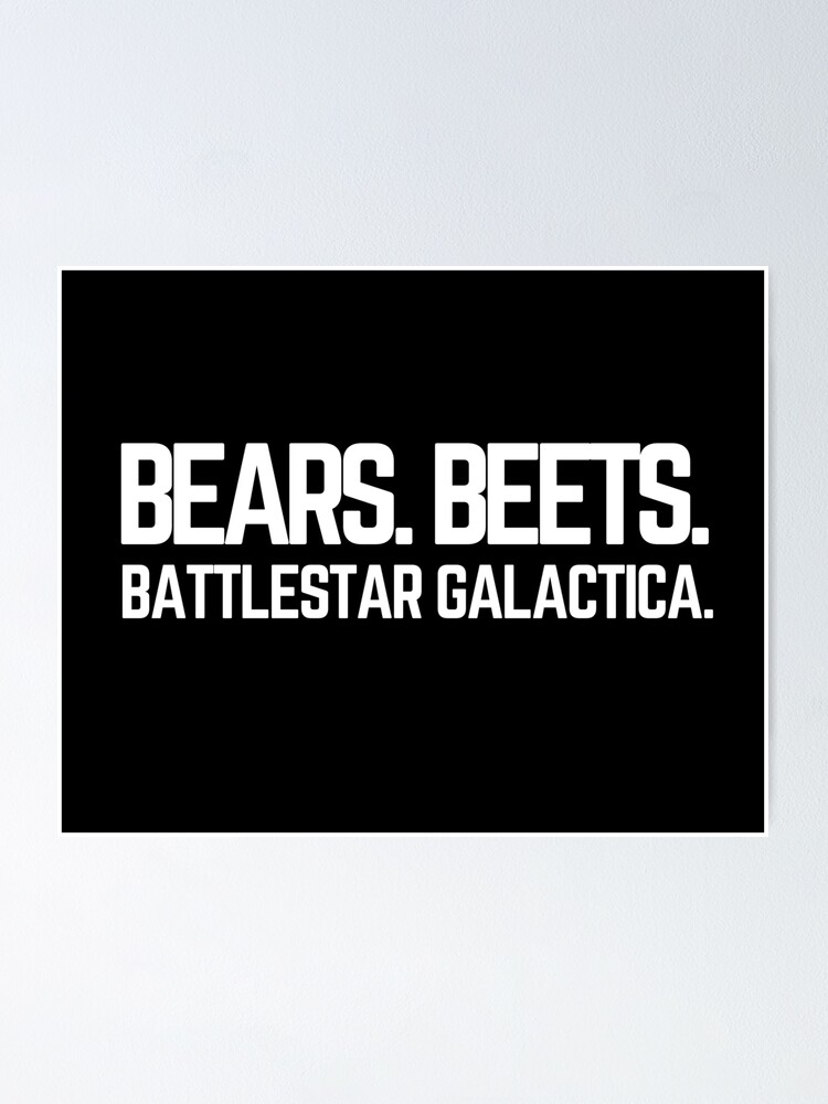 "Bears beets battlestar galactica White The Office Quote" Poster