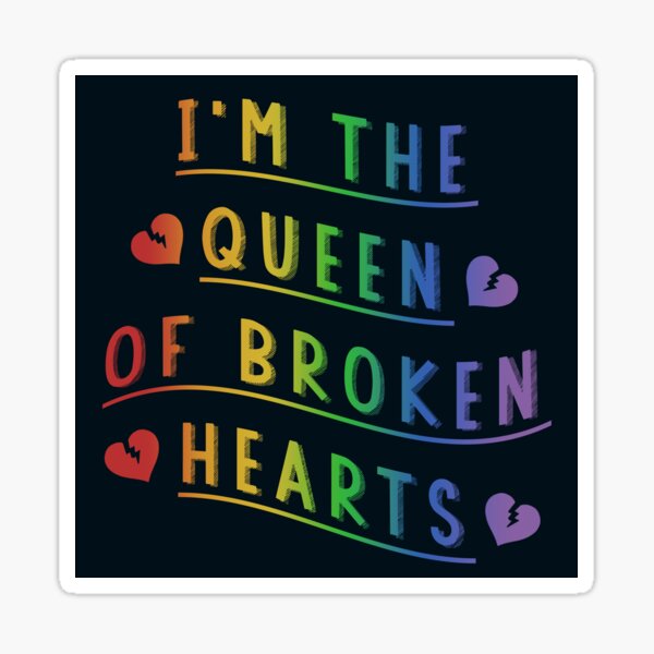 The broken hearts queen of Queen of