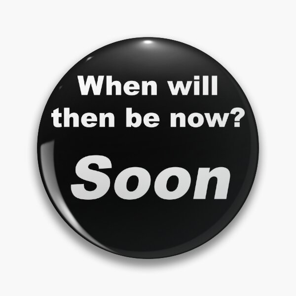 Item preview, When will then be now? Soon designed and sold by greg5000.