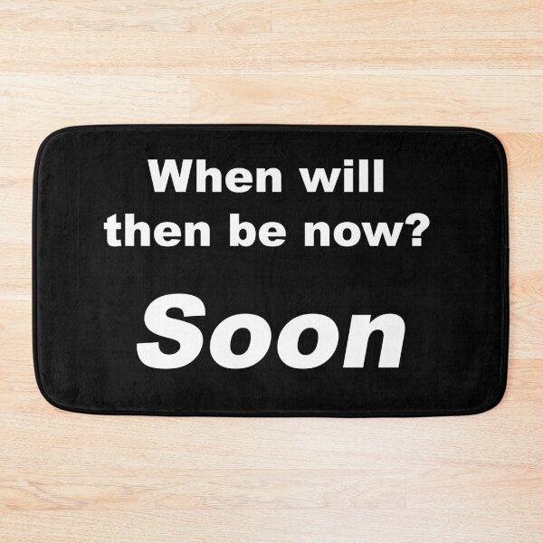 Item preview, When will then be now? Soon designed and sold by greg5000.
