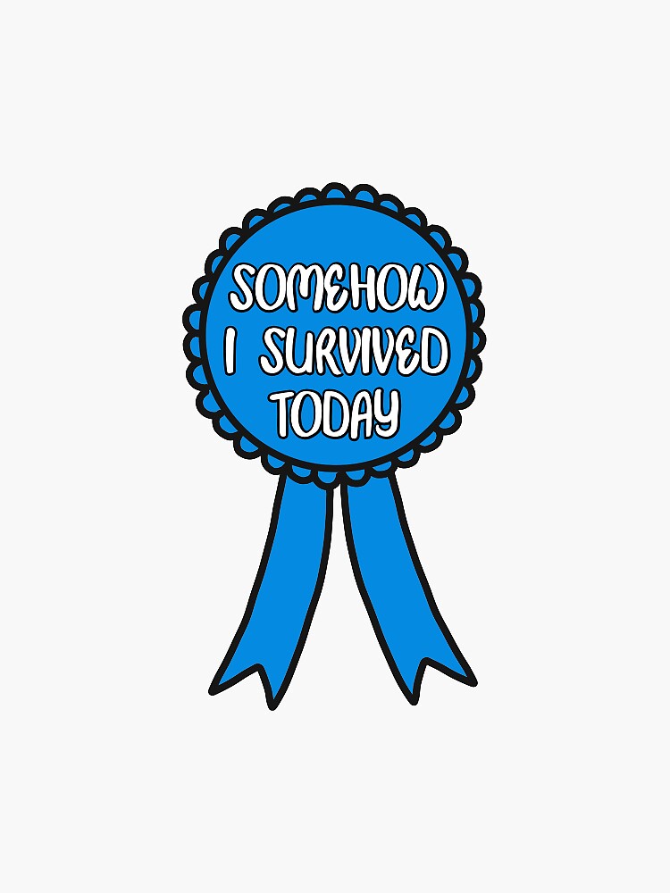 Somehow I Survived Today Award Sticker For Sale By Funandquirky Redbubble 