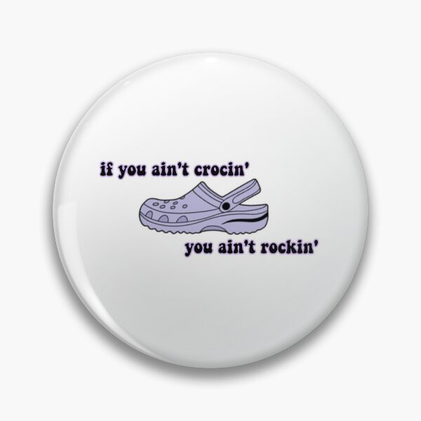 Item preview, if you ain't crocin' you ain't rockin' designed and sold by shop-rosie.
