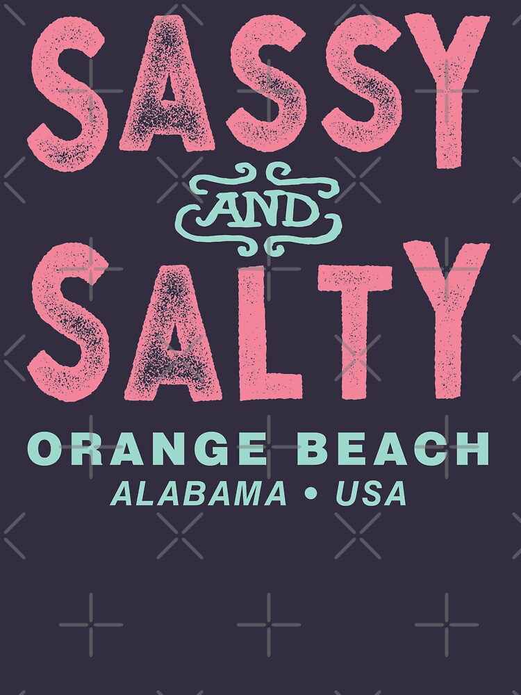 "Orange Beach Alabama Sassy and Salty" Tshirt for Sale by