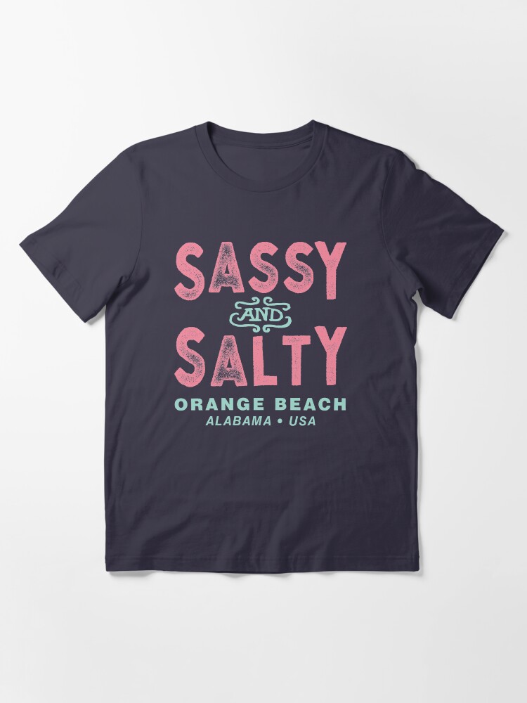 "Orange Beach Alabama Sassy and Salty" Tshirt for Sale by