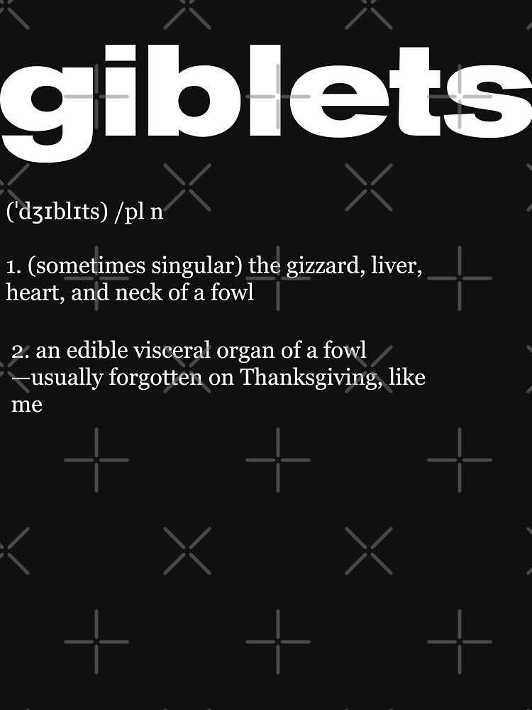 "Giblets Definition/Thanksgiving" Tshirt for Sale by bpatrickvoice