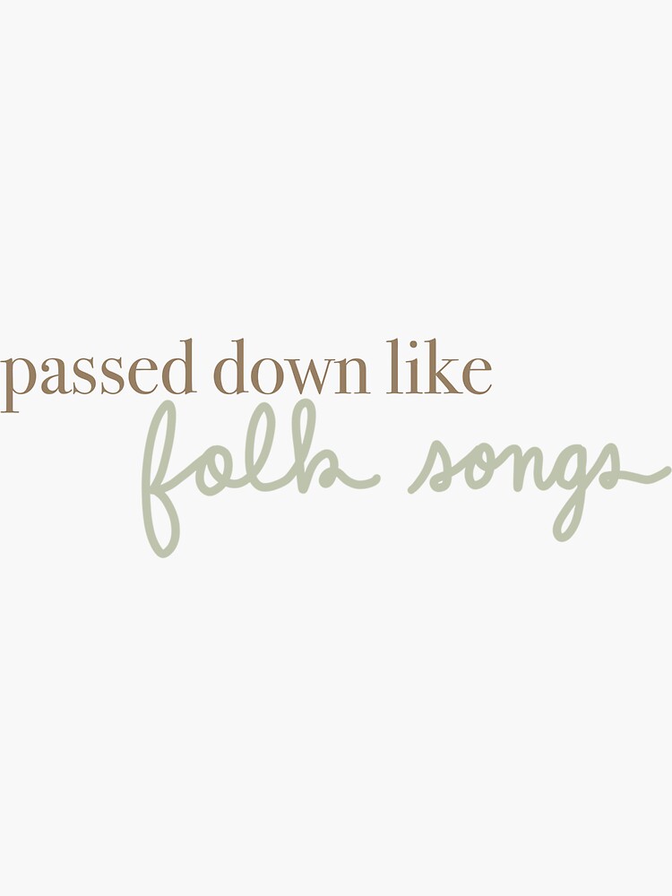 "Passed on like folk songs Taylor Swift folklore lyric" Sticker by