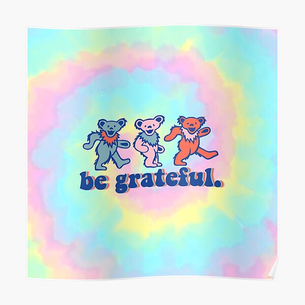 tie dye be grateful. - dancing bears Poster