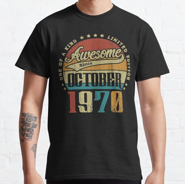 Vintage October 1970 One Of A Kind Awesome Since October 1970 50th Birthday Gift 50 Years Old Classic T-Shirt