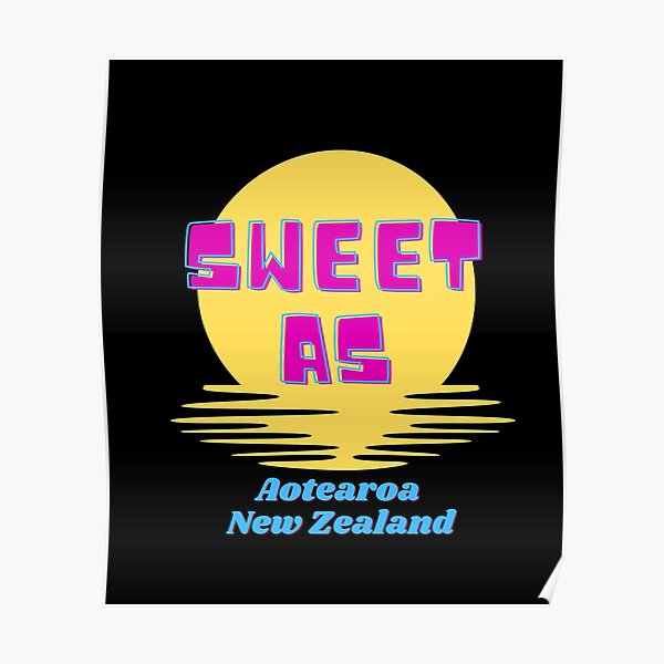 Sweet As Aotearoa New Zealand Poster