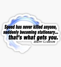 "Speed has never killed anyone..." - Jeremy Clarkson Sticker