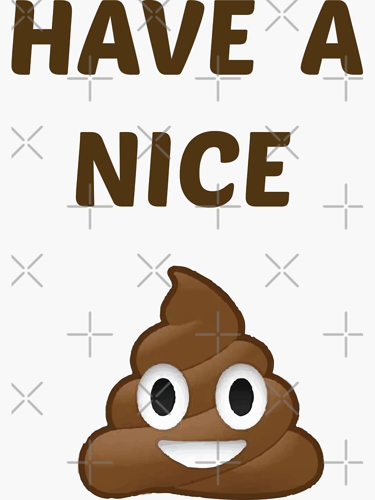 Have a Nice Shit | Sticker