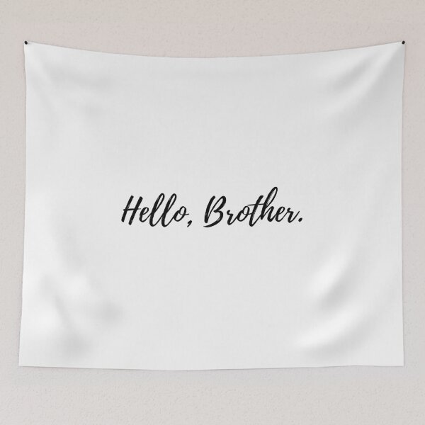 Item preview, Hello, Brother quote  designed and sold by simplysharon.