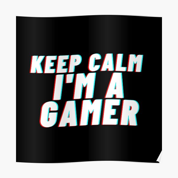Im A Gamer Poster By Theaftermeta Redbubble - new roblox update gamingcirclejerk