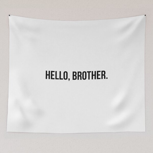 Item preview, Hello, Brother quote  designed and sold by simplysharon.