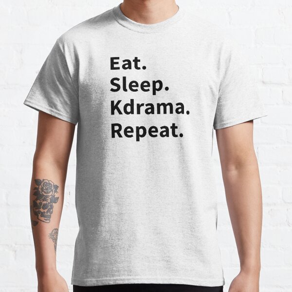 Eat Sleep Kdrama Repeat - Kdrama Addict Gift Classic T-Shirt