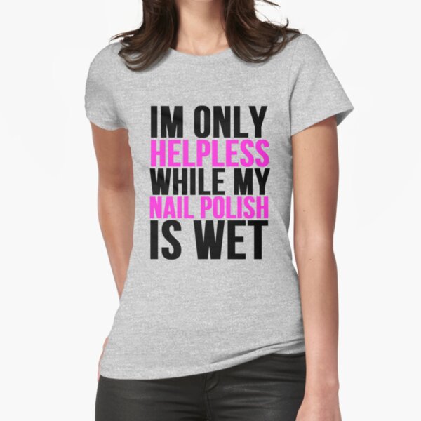 Item preview, Im Only Helpless While My Nail Polish is Wet designed and sold by mralan.
