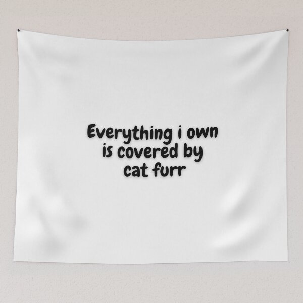 Item preview, Everything I Own Is Covered By Cat Furr designed and sold by RedG95.