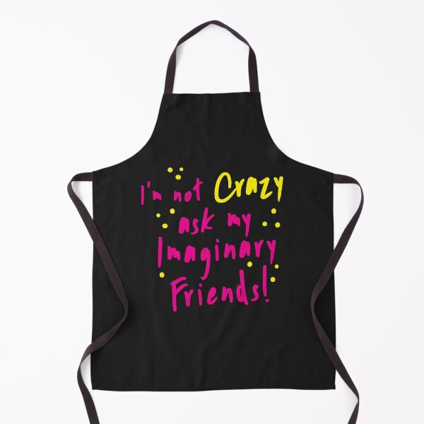 Item preview, I'm NOT CRAZY ask my imaginary friends! designed and sold by jazzydevil.