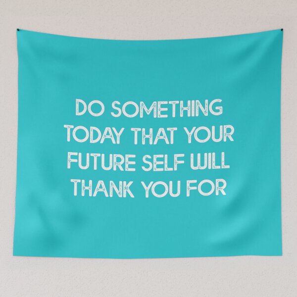 Item preview, DO SOMETHING TODAY THAT YOUR FUTURE SELF WILL THANK YOU FOR designed and sold by corbrand.