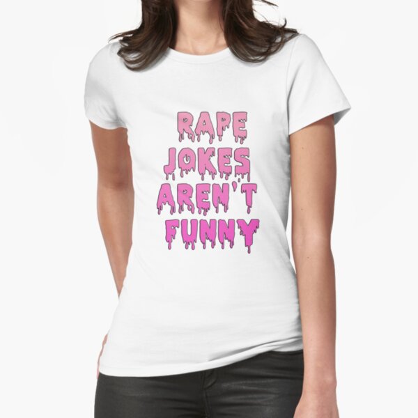 Rape jokes aren't funny Fitted T-Shirt