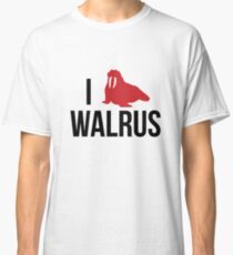 I Walrus Walrus Classic T-Shirt