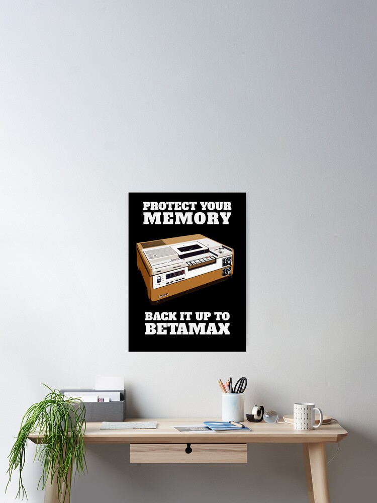 Thumbnail 1 of 3, Poster, Protect Your Memory - Back it up to Betamax! designed and sold by NearTheKnuckle.