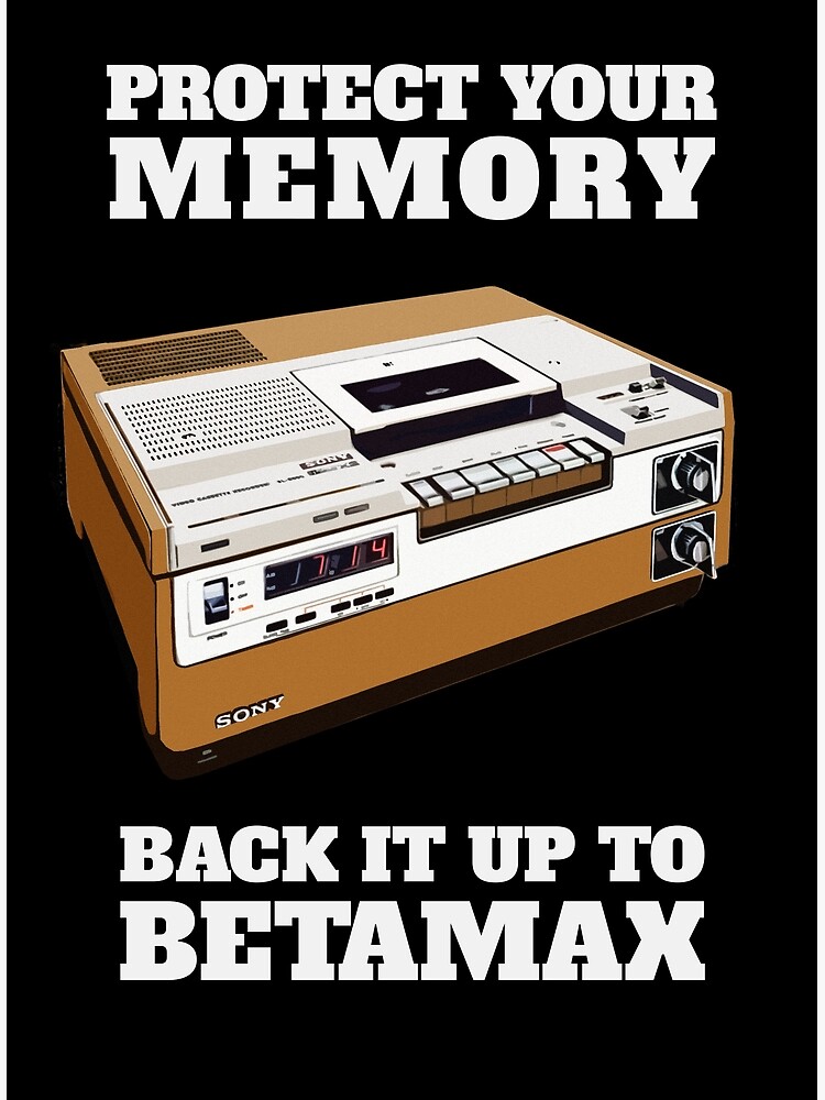 Thumbnail 3 of 3, Poster, Protect Your Memory - Back it up to Betamax! designed and sold by NearTheKnuckle.