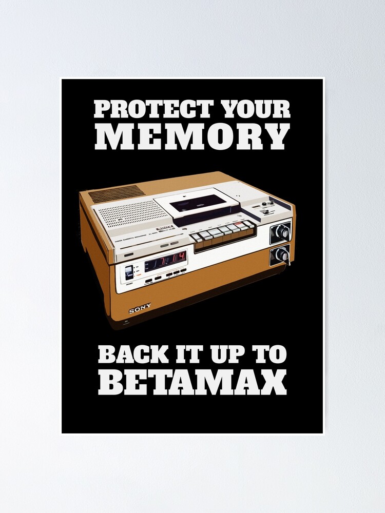 Thumbnail 2 of 3, Poster, Protect Your Memory - Back it up to Betamax! designed and sold by NearTheKnuckle.