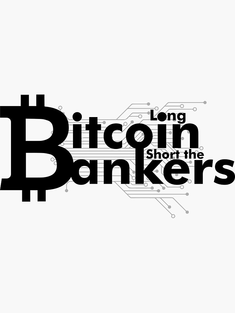 Thumbnail 3 of 3, Sticker, Long Bitcoin Short the Bankers designed and sold by Jill-Zone.