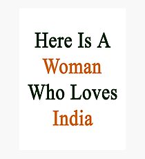 Here Is A Woman Who Loves India Photographic Print
