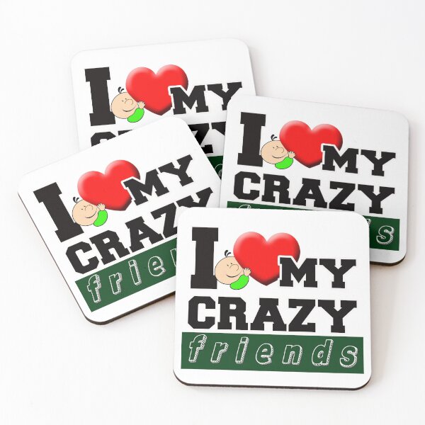Item preview, I love my crazy friends designed and sold by chrisbats.