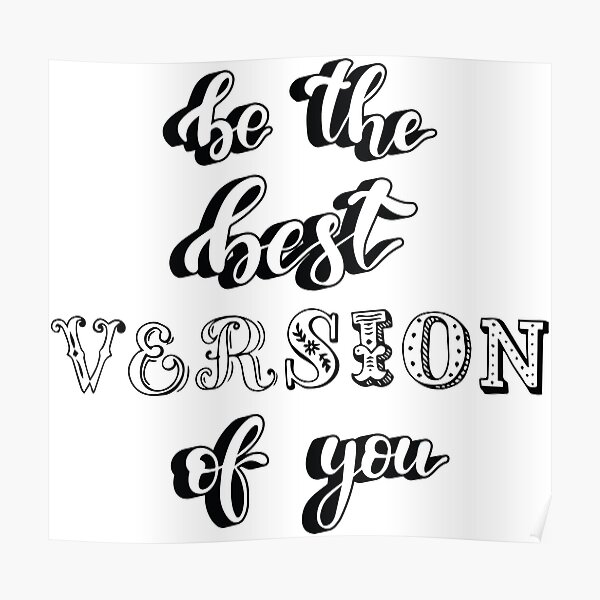 Be The Best Version Of Yourself Posters Redbubble