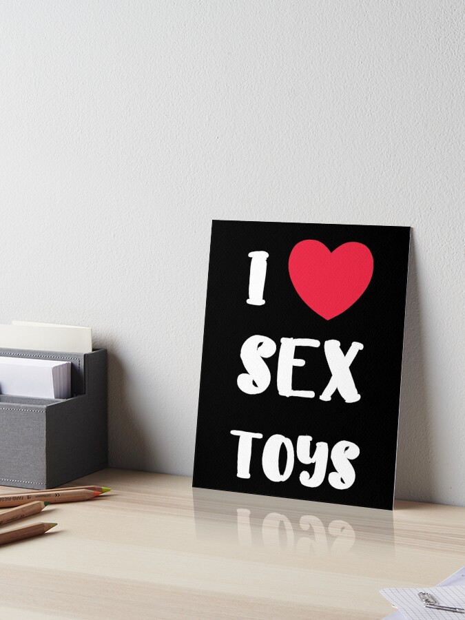 I Love Sex Toys Adult Porn Funny Fetish 