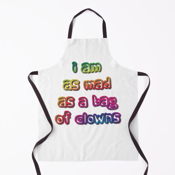 Item preview, I am as Mad as a Bag of Clowns designed and sold by MarkUK97.