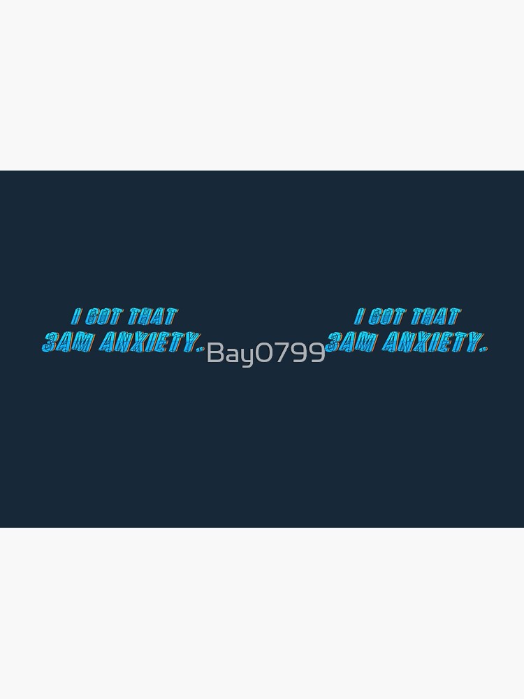 Got That 3AM Anxiety - Lil Phag Design by Bay0799