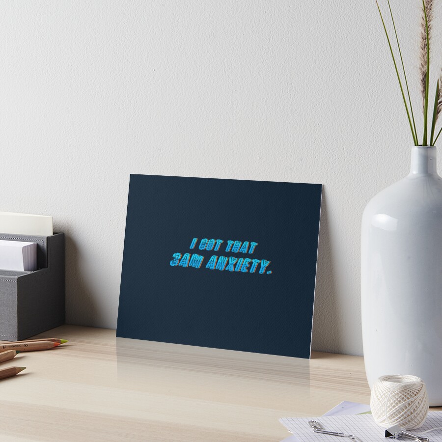 Got That 3AM Anxiety - Lil Phag Design Art Board Print