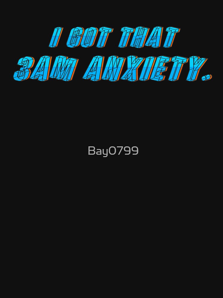 Got That 3AM Anxiety - Lil Phag Design by Bay0799