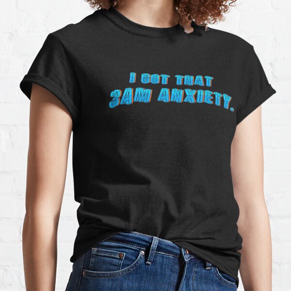 Got That 3AM Anxiety - Lil Phag Design Classic T-Shirt