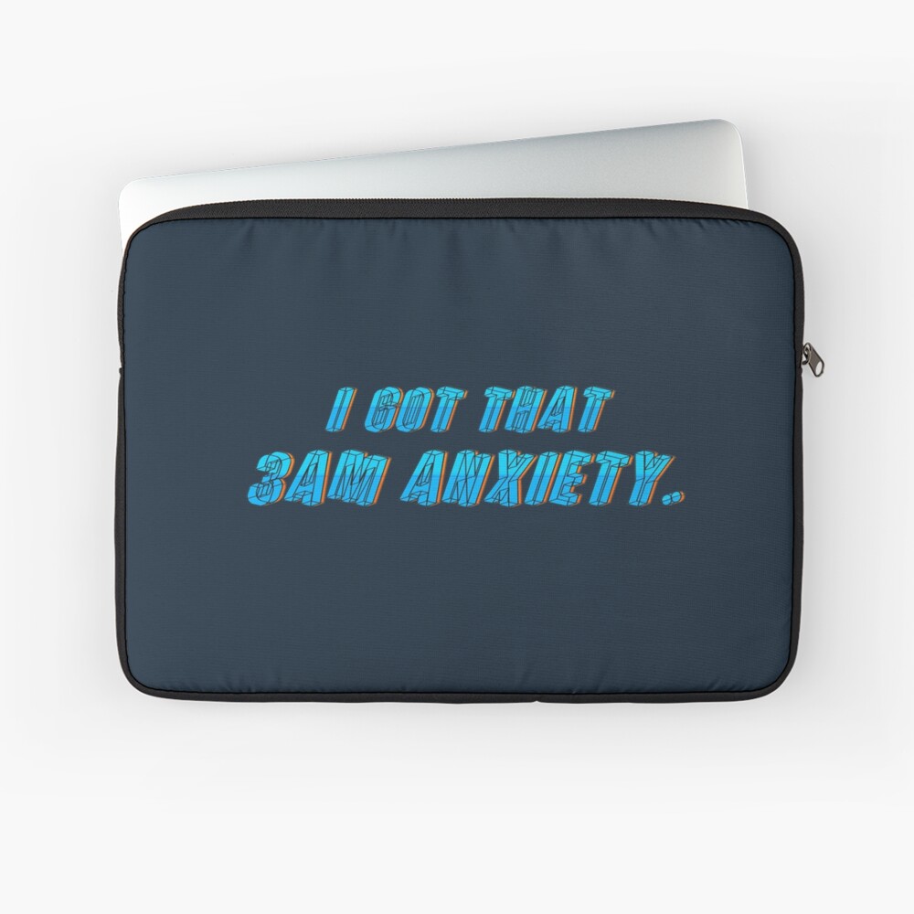 Got That 3AM Anxiety - Lil Phag Design Laptop Sleeve