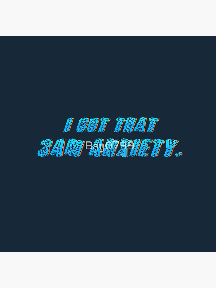 Got That 3AM Anxiety - Lil Phag Design by Bay0799