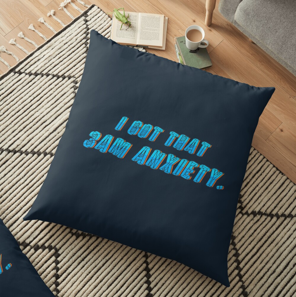 Got That 3AM Anxiety - Lil Phag Design Floor Pillow