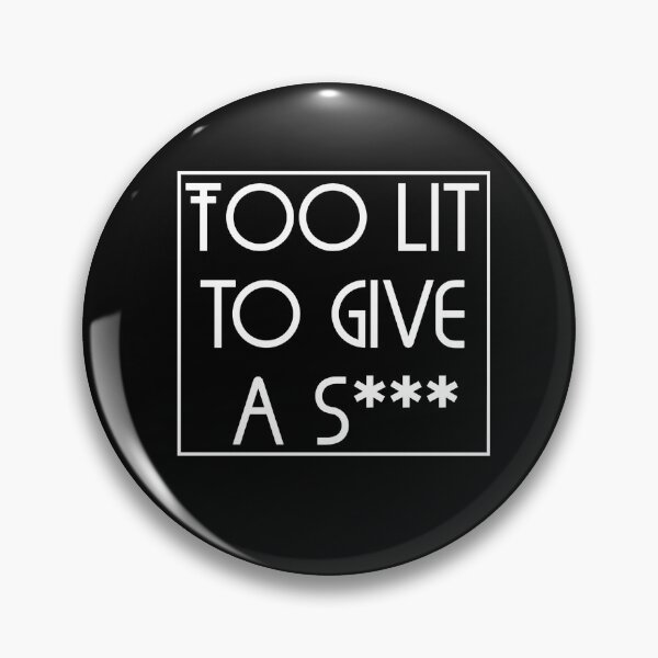 Item preview, Too lit to give a s*** designed and sold by The Snug & Sassy.
