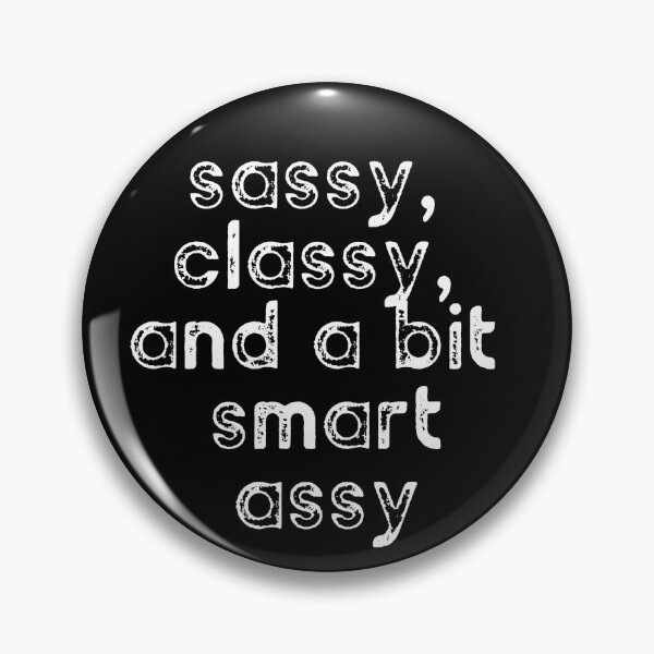 Item preview, sassy, classy and a bit smart assy designed and sold by The Snug & Sassy.