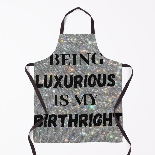Item preview, Being luxurious is my birthright designed and sold by Talwaran.