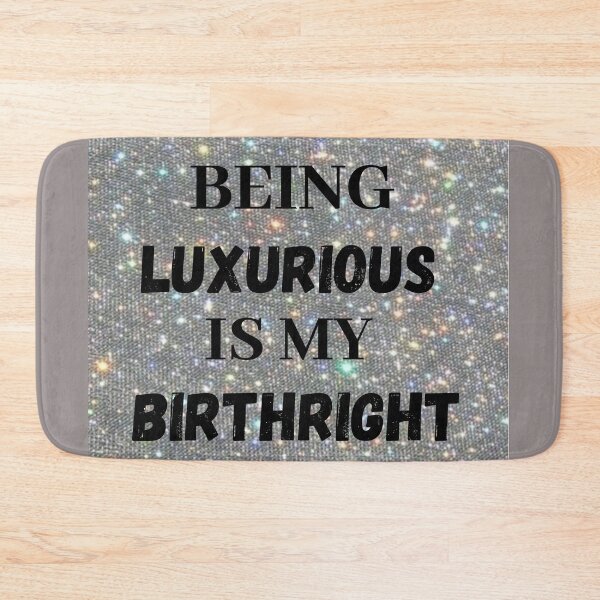 Item preview, Being luxurious is my birthright designed and sold by Talwaran.