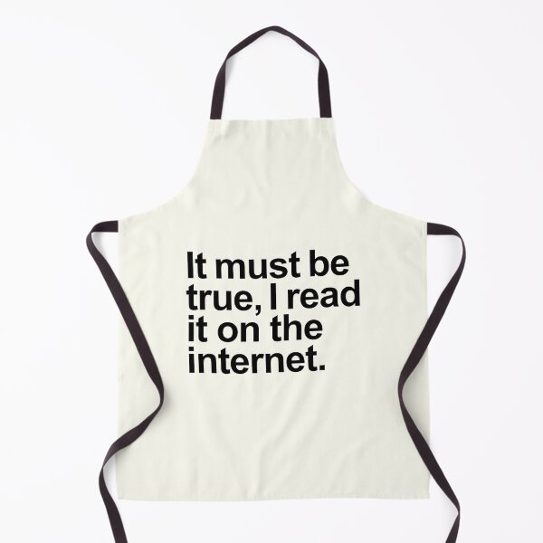 Item preview, It must be true, I read it on the internet. designed and sold by helengarvey.