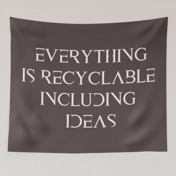 Item preview, EVERYTHING IS RECYCLABLE INCLUDING IDEAS designed and sold by FortuneTee.
