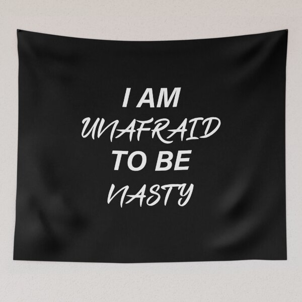 Item preview, I am Unafraid To Be Nasty designed and sold by TheFirstOne.