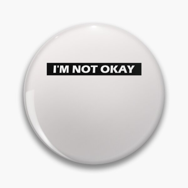 Item preview, I'm Not Okay  designed and sold by HiddenStar02.