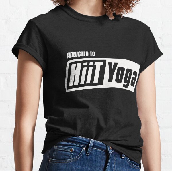 HiiT Yoga addicted to Classic T-Shirt